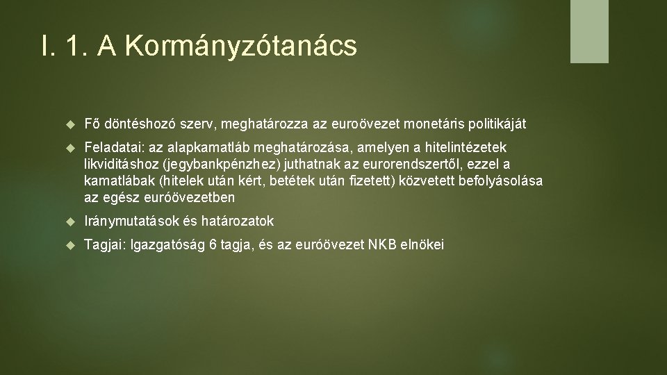 I. 1. A Kormányzótanács Fő döntéshozó szerv, meghatározza az euroövezet monetáris politikáját Feladatai: az