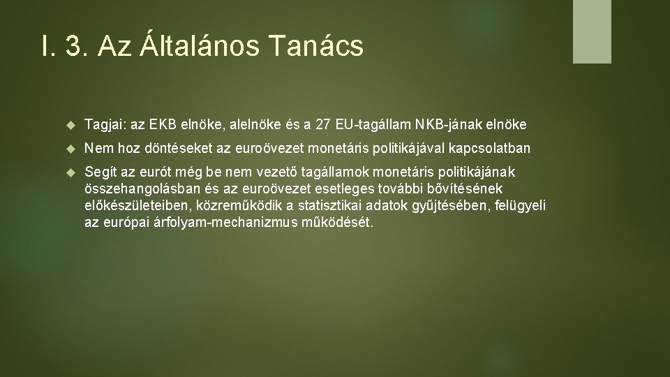 I. 3. Az Általános Tanács Tagjai: az EKB elnöke, alelnöke és a 27 EU-tagállam