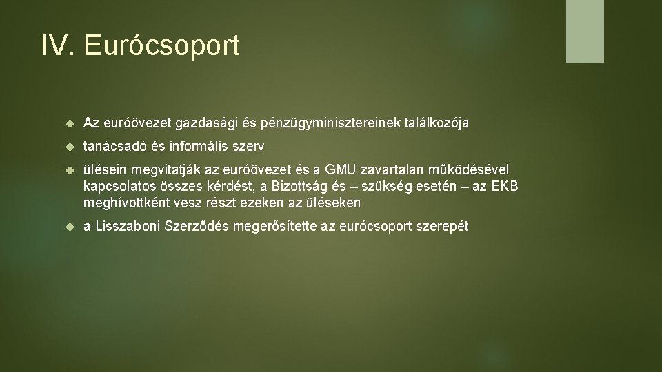 IV. Eurócsoport Az euróövezet gazdasági és pénzügyminisztereinek találkozója tanácsadó és informális szerv ülésein megvitatják