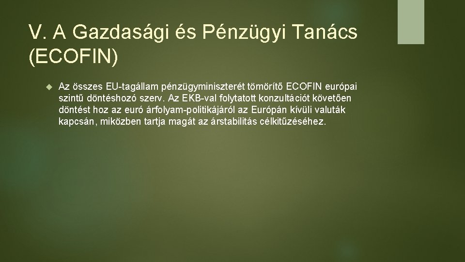 V. A Gazdasági és Pénzügyi Tanács (ECOFIN) Az összes EU-tagállam pénzügyminiszterét tömörítő ECOFIN európai