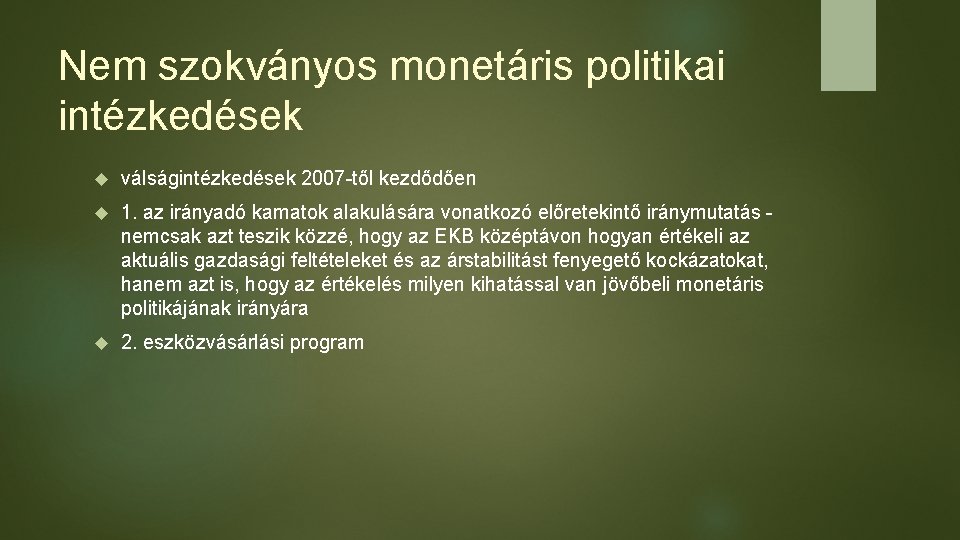 Nem szokványos monetáris politikai intézkedések válságintézkedések 2007 -től kezdődően 1. az irányadó kamatok alakulására