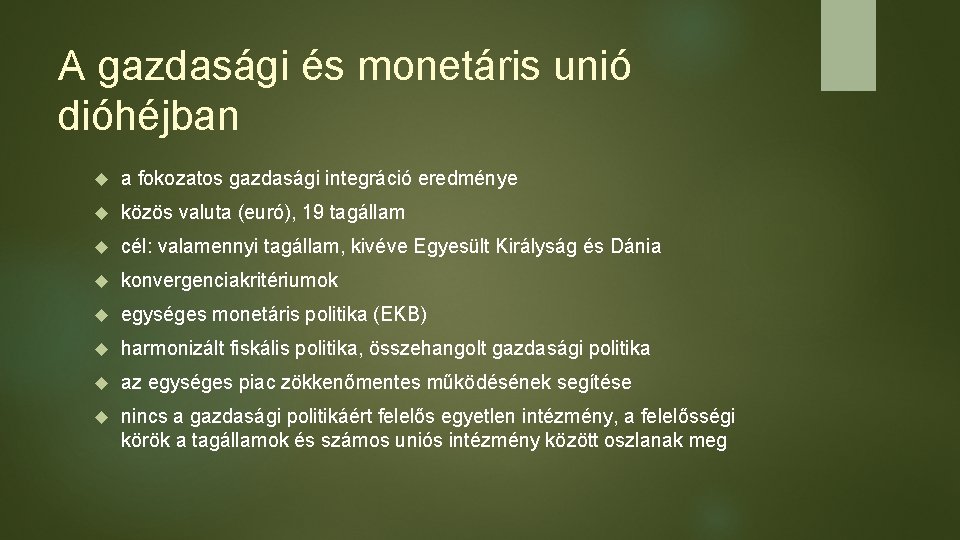 A gazdasági és monetáris unió dióhéjban a fokozatos gazdasági integráció eredménye közös valuta (euró),