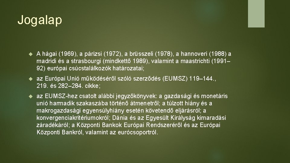 Jogalap A hágai (1969), a párizsi (1972), a brüsszeli (1978), a hannoveri (1988) a