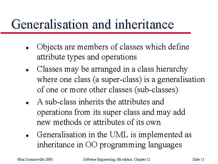 Generalisation and inheritance l l Objects are members of classes which define attribute types