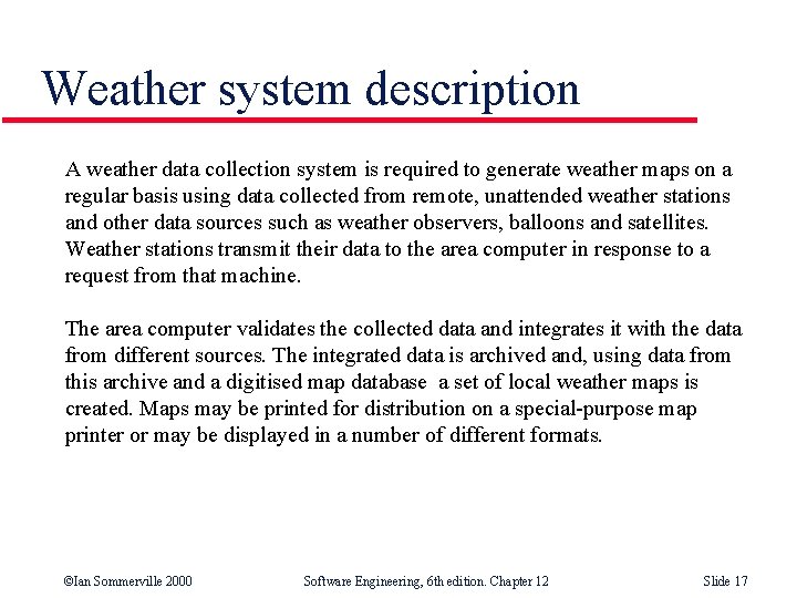 Weather system description A weather data collection system is required to generate weather maps