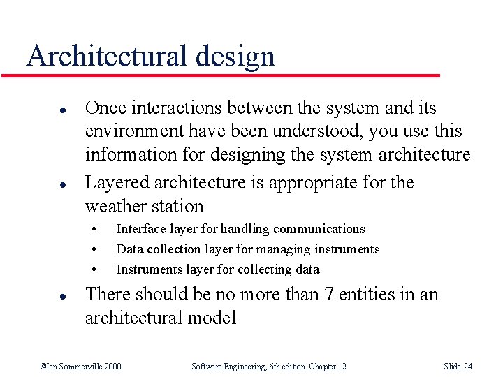 Architectural design l l Once interactions between the system and its environment have been