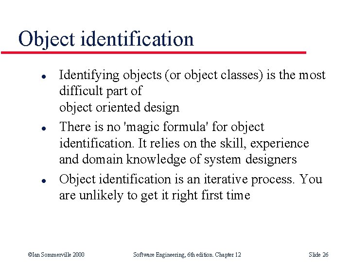 Object identification l l l Identifying objects (or object classes) is the most difficult