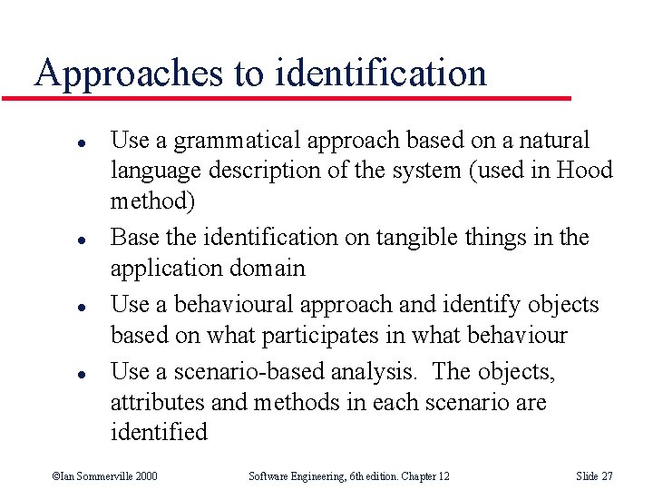 Approaches to identification l l Use a grammatical approach based on a natural language