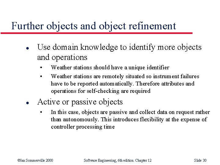 Further objects and object refinement l Use domain knowledge to identify more objects and