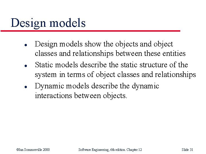 Design models l l l Design models show the objects and object classes and