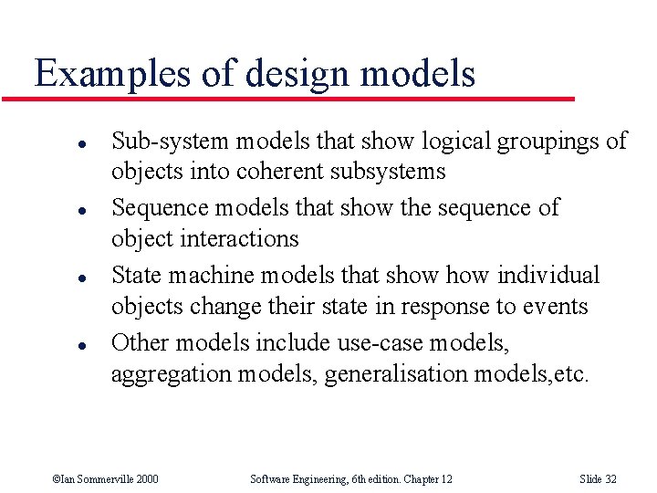 Examples of design models l l Sub-system models that show logical groupings of objects