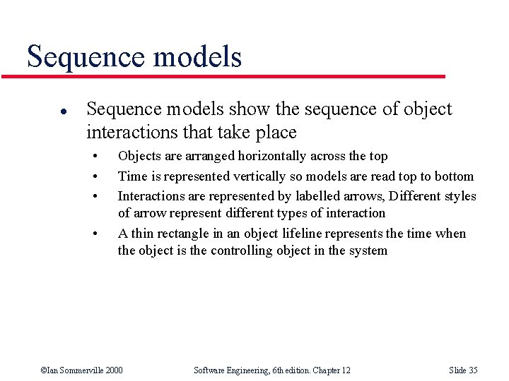 Sequence models l Sequence models show the sequence of object interactions that take place