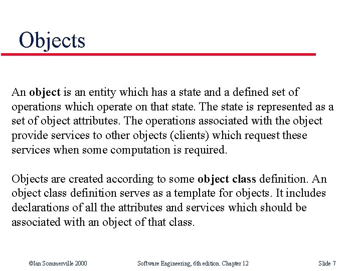 Objects An object is an entity which has a state and a defined set