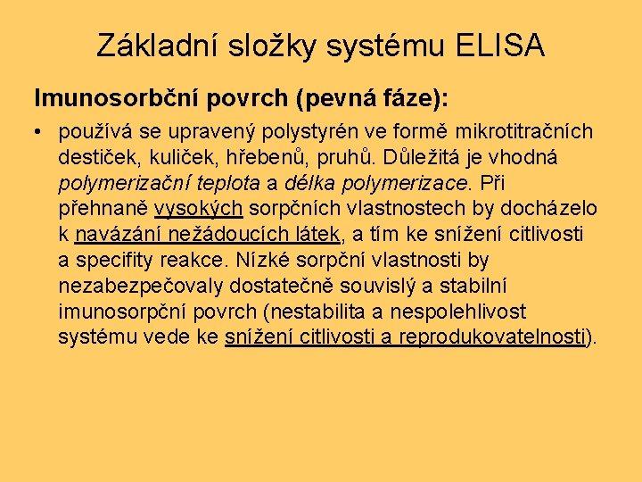 Základní složky systému ELISA Imunosorbční povrch (pevná fáze): • používá se upravený polystyrén ve