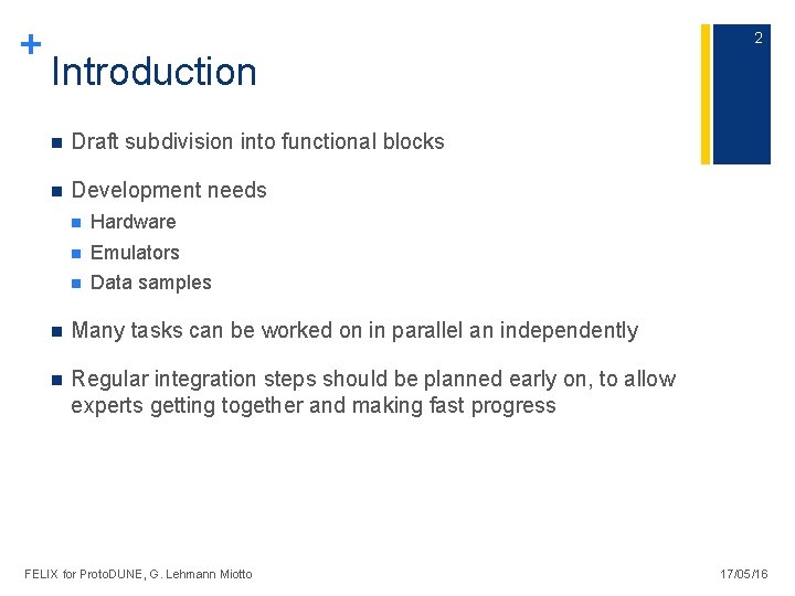 + 2 Introduction n Draft subdivision into functional blocks n Development needs n Hardware