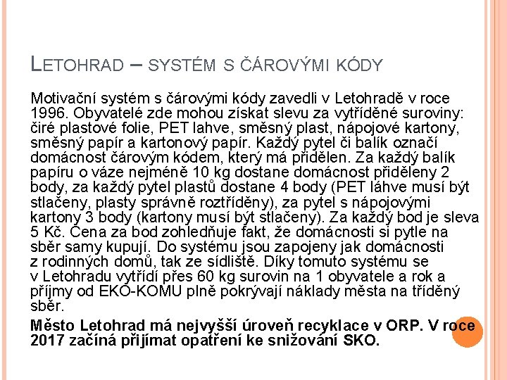 LETOHRAD – SYSTÉM S ČÁROVÝMI KÓDY Motivační systém s čárovými kódy zavedli v Letohradě