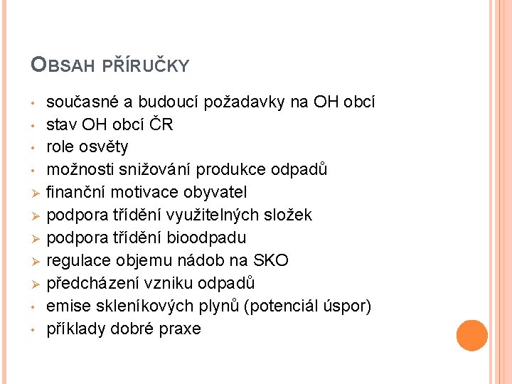 OBSAH PŘÍRUČKY • • Ø Ø Ø • • současné a budoucí požadavky na