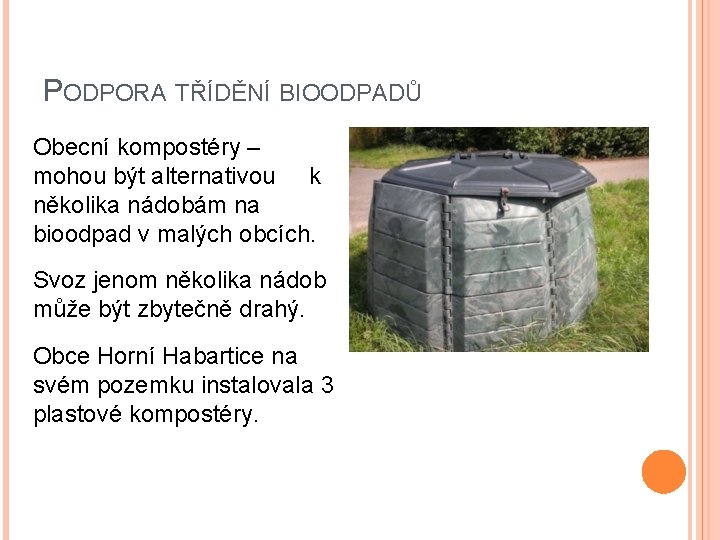 PODPORA TŘÍDĚNÍ BIOODPADŮ Obecní kompostéry – mohou být alternativou k několika nádobám na bioodpad