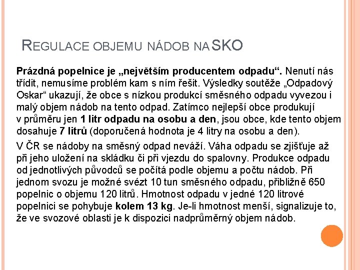 REGULACE OBJEMU NÁDOB NA SKO Prázdná popelnice je „největším producentem odpadu“. Nenutí nás třídit,