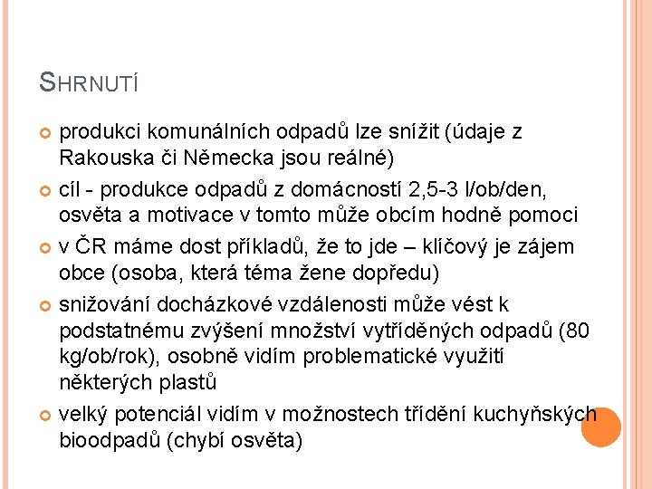 SHRNUTÍ produkci komunálních odpadů lze snížit (údaje z Rakouska či Německa jsou reálné) cíl