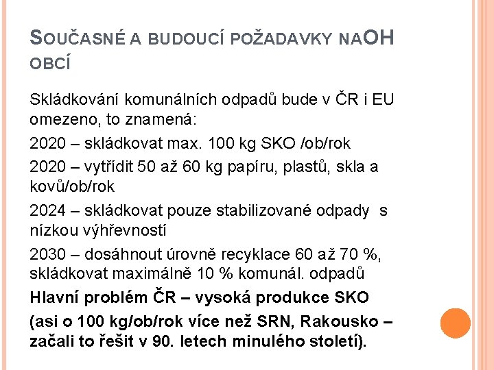 SOUČASNÉ A BUDOUCÍ POŽADAVKY NA OH OBCÍ Skládkování komunálních odpadů bude v ČR i