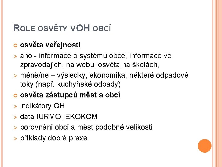 ROLE OSVĚTY V OH OBCÍ osvěta veřejnosti Ø ano - informace o systému obce,