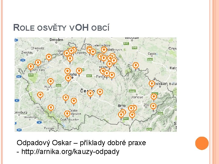 ROLE OSVĚTY V OH OBCÍ Odpadový Oskar – příklady dobré praxe - http: //arnika.