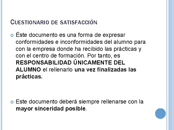 CUESTIONARIO DE SATISFACCIÓN Éste documento es una forma de expresar conformidades e inconformidades del