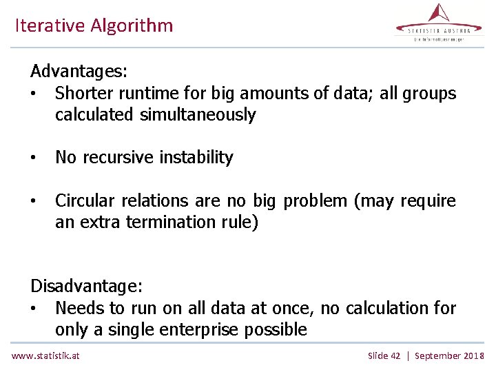 Iterative Algorithm Advantages: • Shorter runtime for big amounts of data; all groups calculated