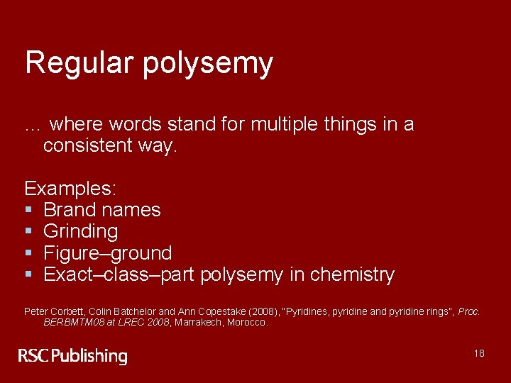 Regular polysemy … where words stand for multiple things in a consistent way. Examples: