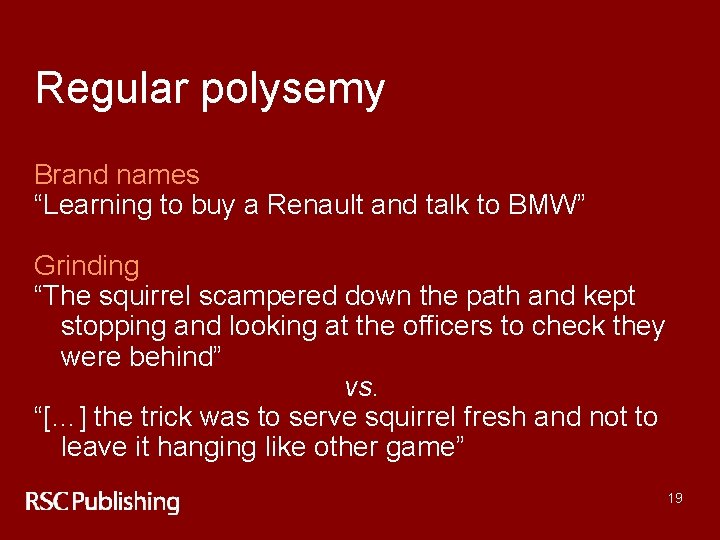 Regular polysemy Brand names “Learning to buy a Renault and talk to BMW” Grinding