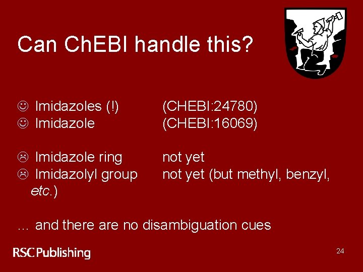 Can Ch. EBI handle this? J Imidazoles (!) J Imidazole (CHEBI: 24780) (CHEBI: 16069)