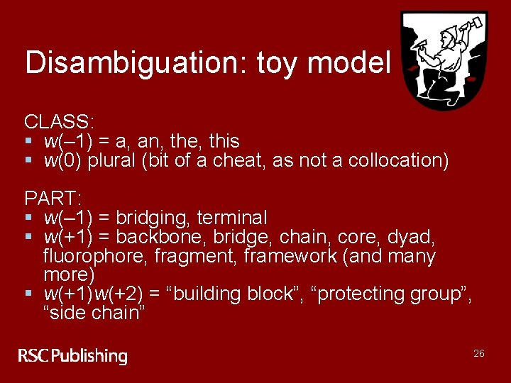 Disambiguation: toy model CLASS: § w(– 1) = a, an, the, this § w(0)