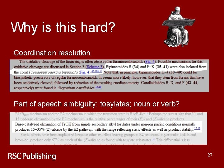 Why is this hard? Coordination resolution Part of speech ambiguity: tosylates; noun or verb?