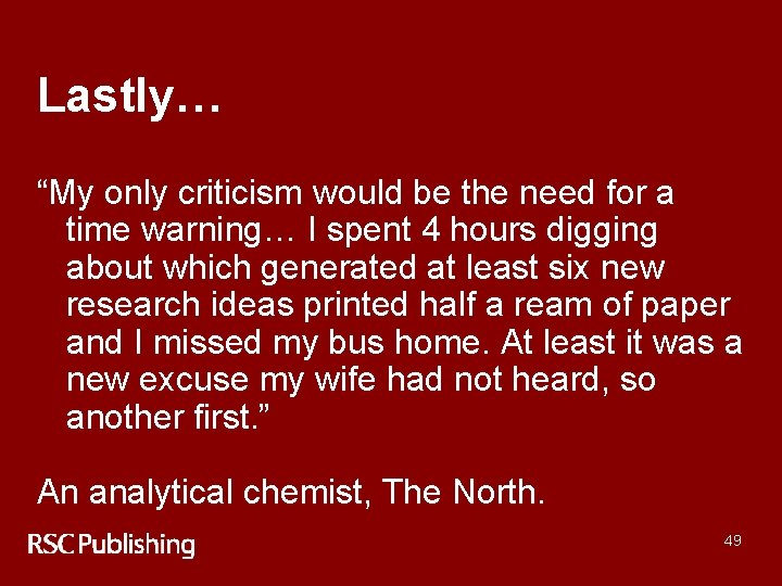 Lastly… “My only criticism would be the need for a time warning… I spent