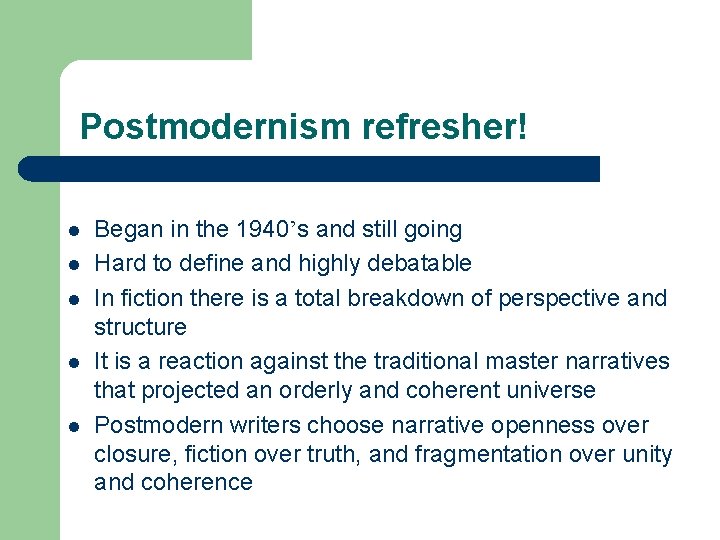 Postmodernism refresher! l l l Began in the 1940’s and still going Hard to