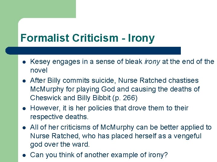 Formalist Criticism - Irony l l l Kesey engages in a sense of bleak