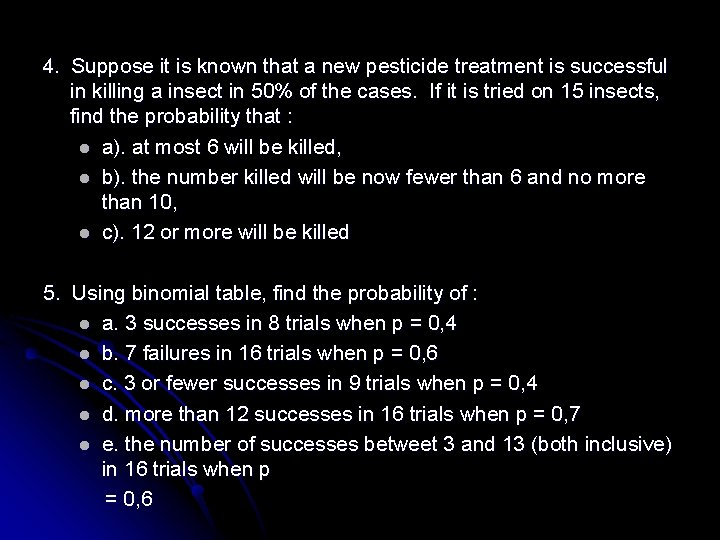 4. Suppose it is known that a new pesticide treatment is successful in killing