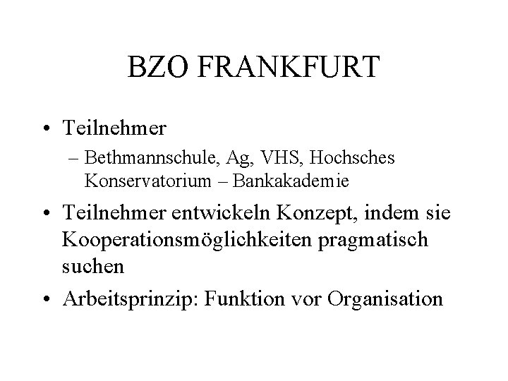 BZO FRANKFURT • Teilnehmer – Bethmannschule, Ag, VHS, Hochsches Konservatorium – Bankakademie • Teilnehmer