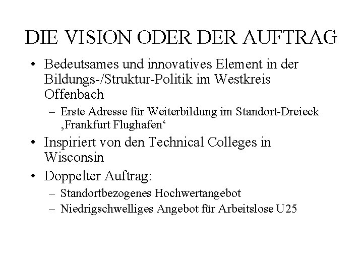 DIE VISION ODER AUFTRAG • Bedeutsames und innovatives Element in der Bildungs-/Struktur-Politik im Westkreis