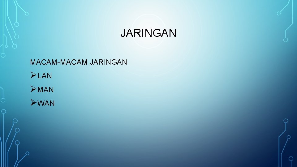 JARINGAN MACAM-MACAM JARINGAN ØLAN ØMAN ØWAN 