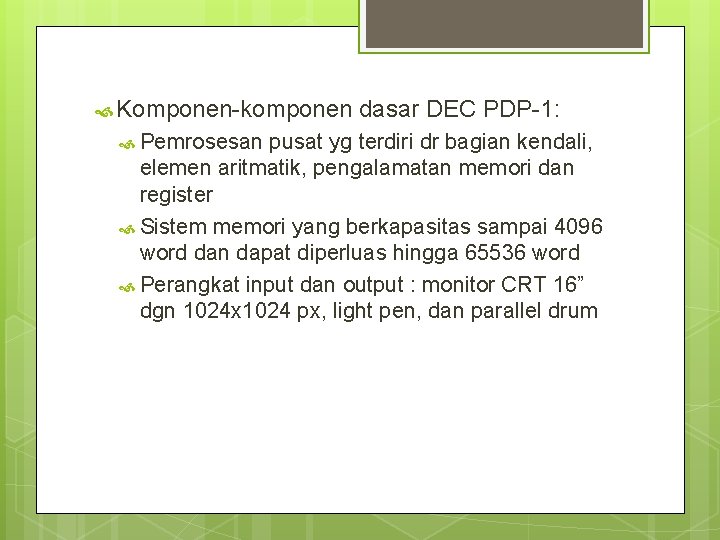 Komponen-komponen Pemrosesan dasar DEC PDP-1: pusat yg terdiri dr bagian kendali, elemen aritmatik, Komponen-komponen Pemrosesan dasar DEC PDP-1: pusat yg terdiri dr bagian kendali, elemen aritmatik,