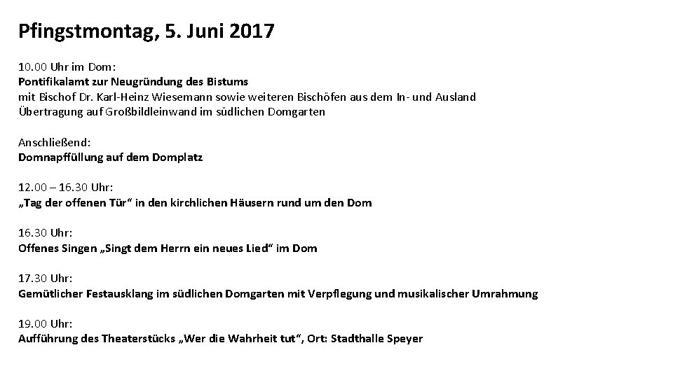 Pfingstmontag, 5. Juni 2017 10. 00 Uhr im Dom: Pontifikalamt zur Neugründung des Bistums