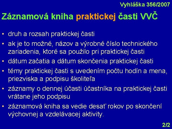 Vyhláška 356/2007 Záznamová kniha praktickej časti VVČ • druh a rozsah praktickej časti •