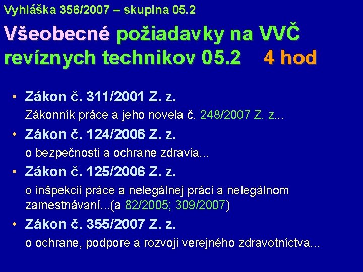 Vyhláška 356/2007 – skupina 05. 2 Všeobecné požiadavky na VVČ revíznych technikov 05. 2