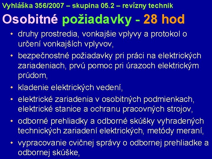 Vyhláška 356/2007 – skupina 05. 2 – revízny technik Osobitné požiadavky - 28 hod