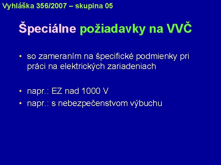 Vyhláška 356/2007 – skupina 05 Špeciálne požiadavky na VVČ • so zameraním na špecifické