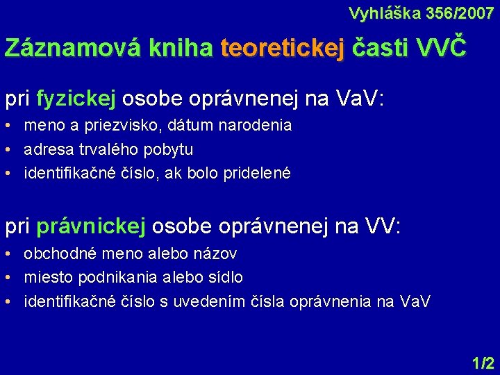 Vyhláška 356/2007 Záznamová kniha teoretickej časti VVČ pri fyzickej osobe oprávnenej na Va. V: