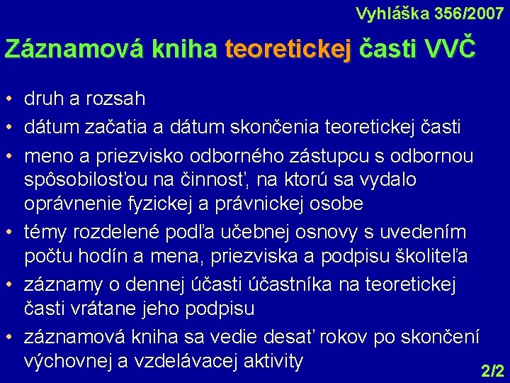 Vyhláška 356/2007 Záznamová kniha teoretickej časti VVČ • druh a rozsah • dátum začatia