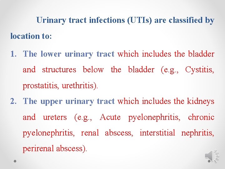 Urinary tract infections (UTIs) are classified by location to: 1. The lower urinary tract